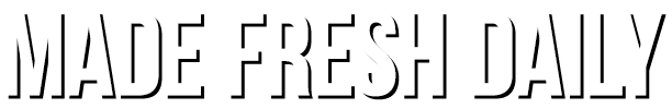 Made Fresh Daily