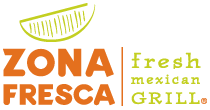 Zona Fresca - Not your everyday Mexican food- Mexican food you can eat every day! Zona Fresca, Fresh Mexican Grill